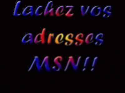 LaChEz vOs AdreSsEs MSN !!!!